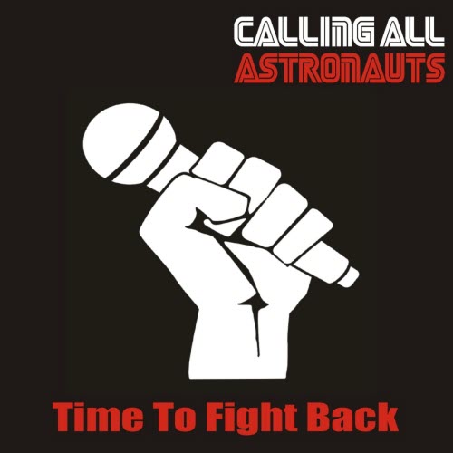 Calling All Astronauts - Time To Fight Back (2016) [EP]