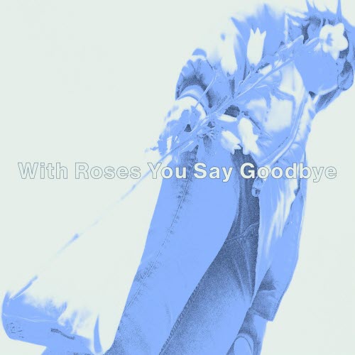 Blanche Biau - With Roses You Say Goodbye (2025) [Single]
