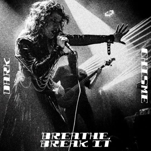 Dark Chisme - Breathe, Break It (2025) [Single]