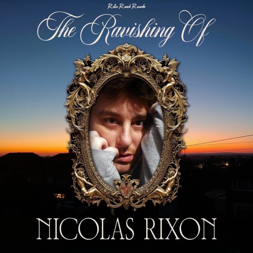 Nicolas Rixon - The Ravishing Of Nicolas Rixon (2025)