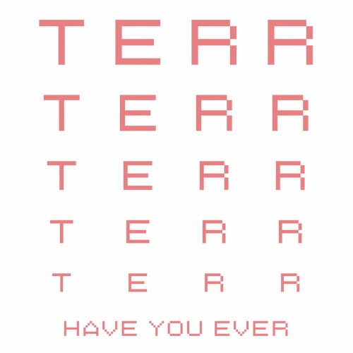 TERR - Have You Ever (2018) [EP]