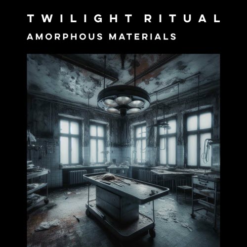 Twilight Ritual - Amorphous Materials (2024) [Single Remastered]