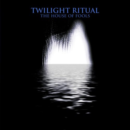 Twilight Ritual - The House Of Fools (2012) [EP]