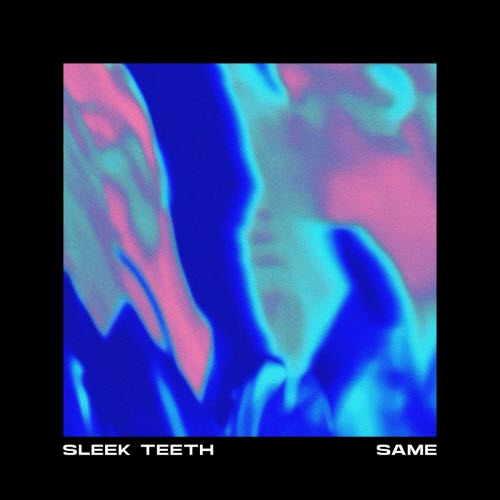 Sleek Teeth - Same (2025) [Single]