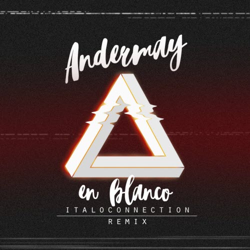 Andermay - En Blanco (Italoconnection Remix) (2018) [Single]