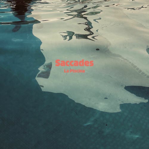 Saccades - La Piscina (2025) [Single]