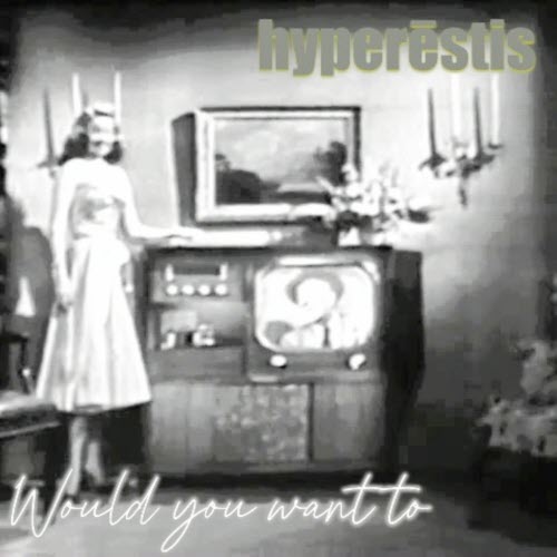 Hyperestis - Would You Want To (2025) [Single]