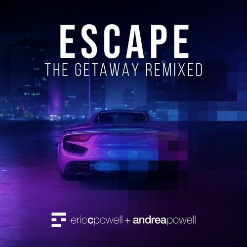 Eric C. Powell & Andrea Powell - Escape: The Getaway (Remixed) (2025) [EP]