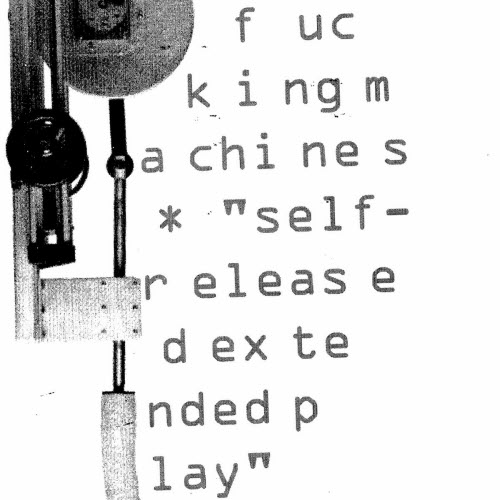 Fucking Machines - Self-Released Extended Play (2025) [EP]