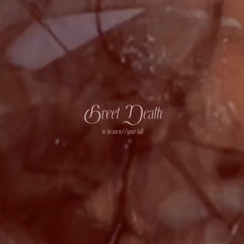 Greet Death - In Heaven / Your Lull (2016) [Single]