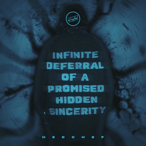 Hedchef - Infinite Deferral Of A Promised Hidden Sincerity (2024) [EP]