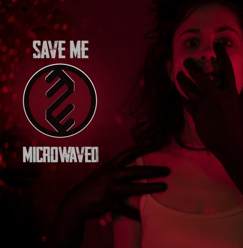 Microwaved - Save Me (2021) [EP]