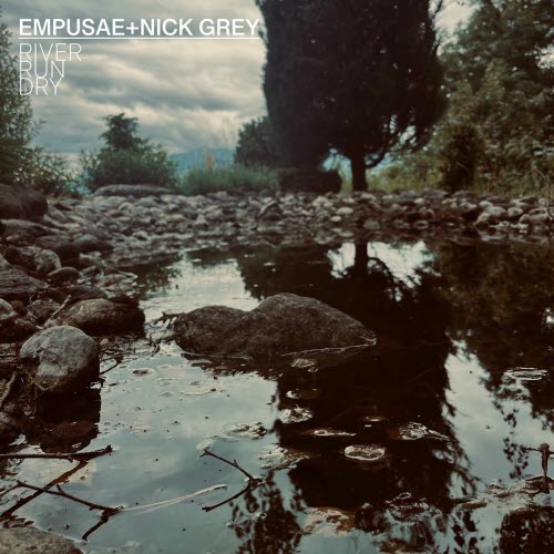 Empusae & Nick Grey - River Run Dry (2025) [Single]