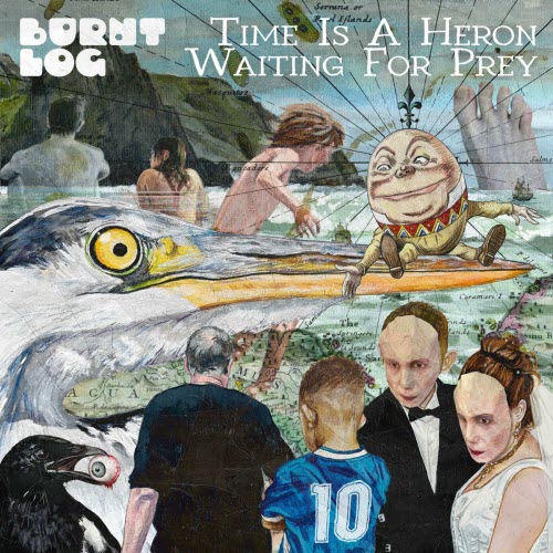 Burnt Log - Time Is A Heron Waiting For Prey (2024)
