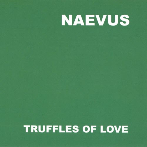 Naevus - Truffles Of Love (1999)