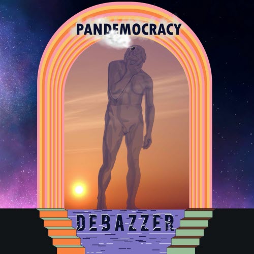 Debazzer - Pandemocracy (2025)