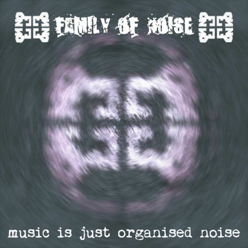 Family Of Noise - Music Is Just Organised Noise (2024)