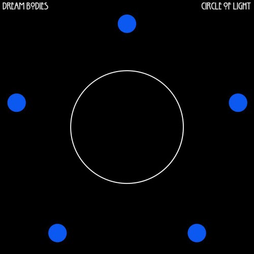 Dream Bodies - Circle Of Light (2025) [EP]