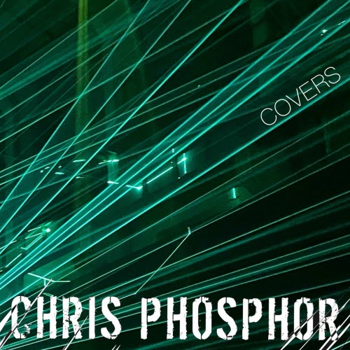Chris Phosphor - Covers (2024) [Single]