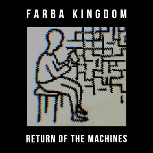 Farba Kingdom - Return Of The Machines (2021)