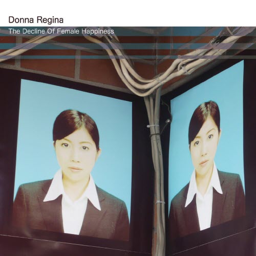 Donna Regina - The Decline Of Female Happiness (2010)