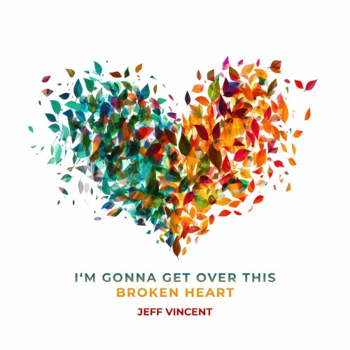 Jeff Vincent - I'm Gonna Get Over This Broken Heart (2025) [EP]