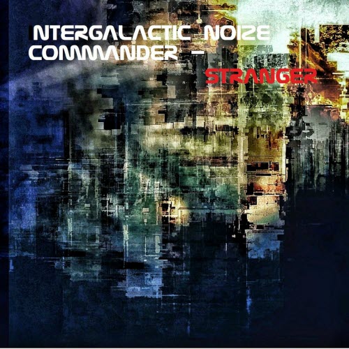 Intergalactic Noize Commander - Stranger (2025) [Single]