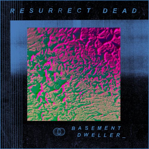 Resurrect Dead - Basement Dweller (2025) [EP]