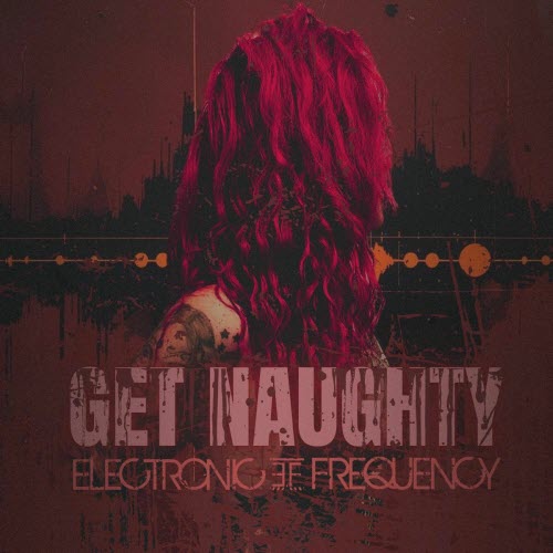 Electronic Frequency - Get Naughty (2025) [Single]