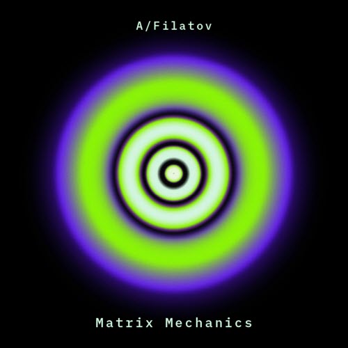 A/Filatov - Matrix Mechanics (2025) [EP]
