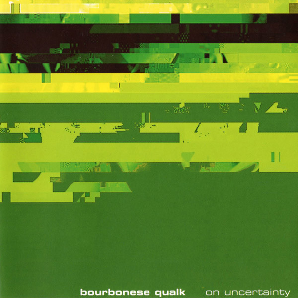 Bourbonese Qualk - On Uncertainty (2001)