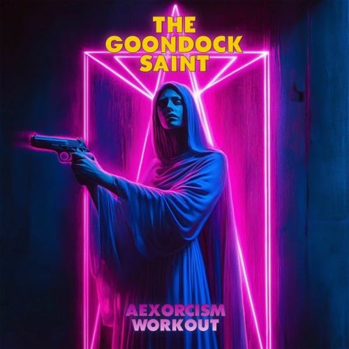 The Goondock Saint - The Aexorcism Workout (2025) [Single]