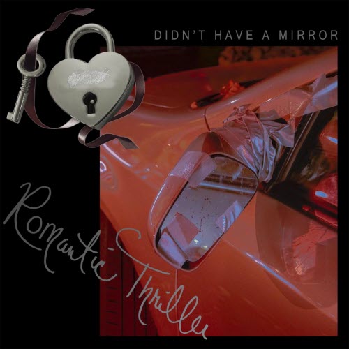 Romantic Thriller - Didn't Have A Mirror (2025) [Single]
