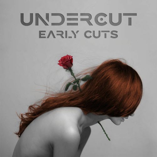 Undercut - Early Cuts (2025)