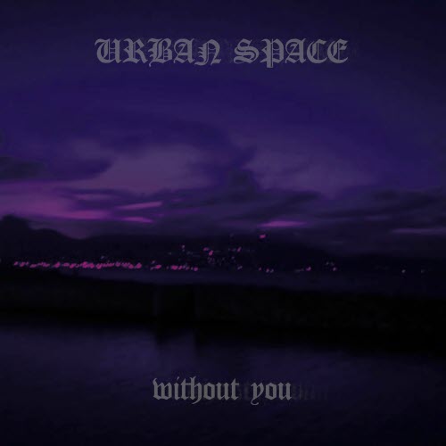 Urban Space - Without You (2025) [Single]