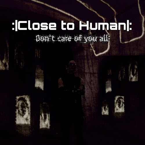 Close To Human - Don't Care Of You All (2025) [Single]