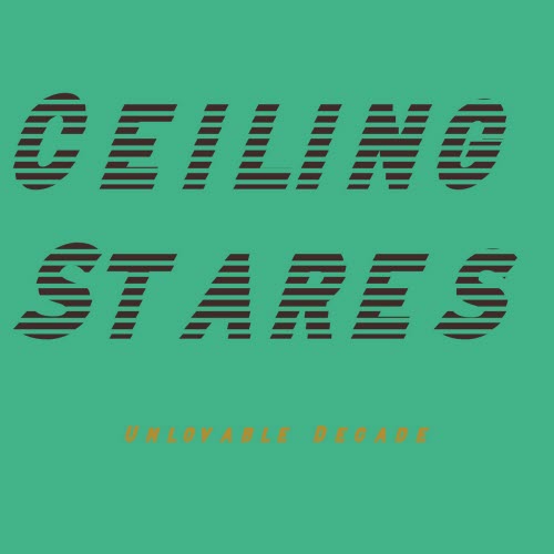 Ceiling Stares - Unlovable Decade (2025) [EP]
