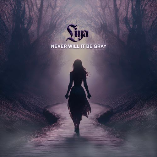 Liya - Never Will It Be Gray (2025) [Single]