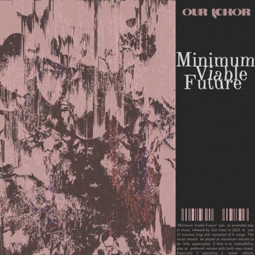 Our Ichor - Minimum Viable Future (2024) [EP]