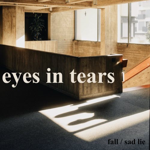 Eyes In Tears - Fall / Sad Lie (2025) [Single]