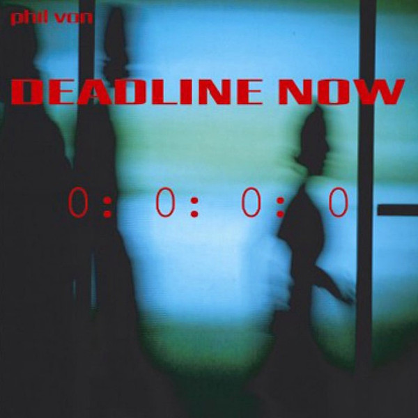 Phil Von - Deadline Now (2006)