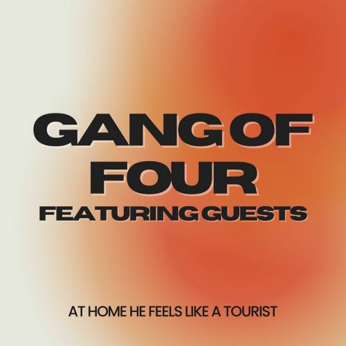Gang Of Four - At Home He Feels Like A Tourist: Gang Of Four Featuring Guests (2025)