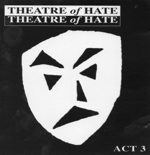 Theatre Of Hate - Act 3 (1998) [2CD]