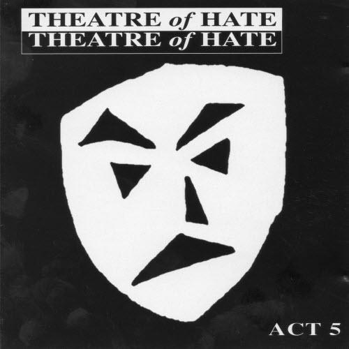 Theatre Of Hate - Act 5 (1998) [2CD]