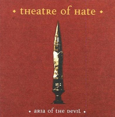 Theatre Of Hate - Aria Of The Devil (1998)