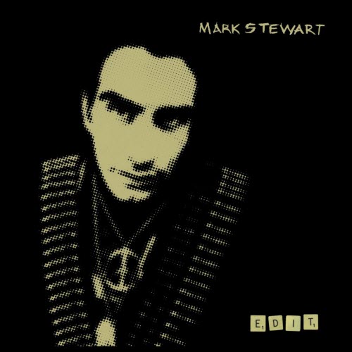 Mark Stewart - Edit (Bonus Edition) (2008)