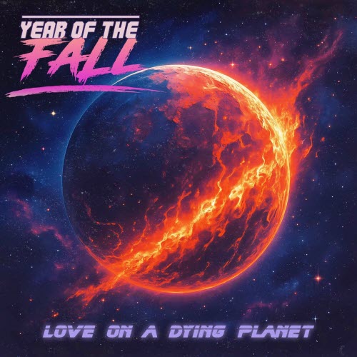 Year Of The Fall - Love On A Dying Planet (2025)