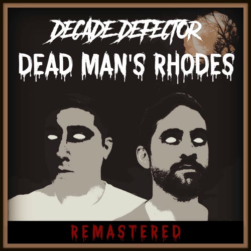 Decade Defector - Dead Man's Rhodes (2020) [EP Remastered]