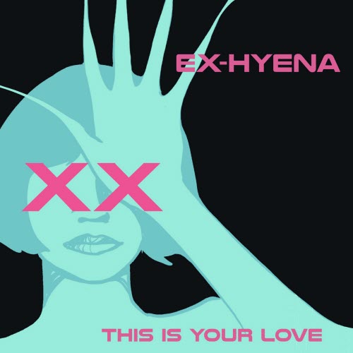 Ex-Hyena - This Is Your Love (2025) [Single]