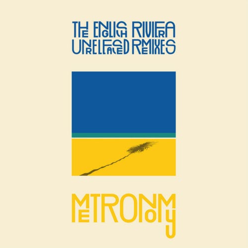 Metronomy - The English Riviera (Unreleased Remixes) (2011)